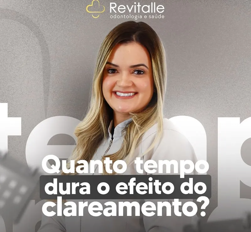 Revitalle Odontologia esclarece tempo de duração do clareamento dental